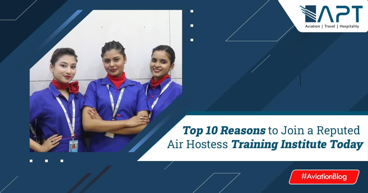 Top 10 Reasons to Join a Reputed Air Hostess Training Institute Today